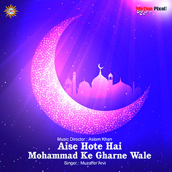 Aise Hote Hai Mohd Ke Gharane Wale